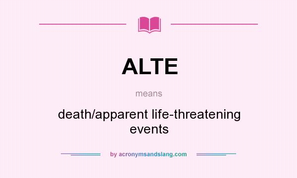 What does ALTE mean? It stands for death/apparent life-threatening events