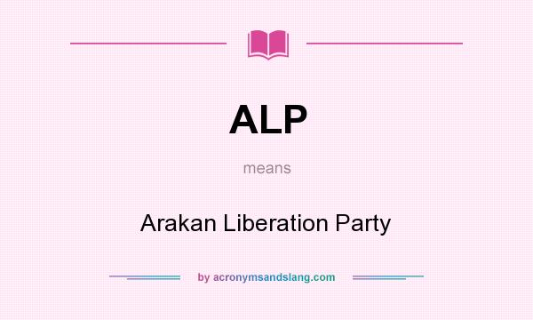 What does ALP mean? It stands for Arakan Liberation Party