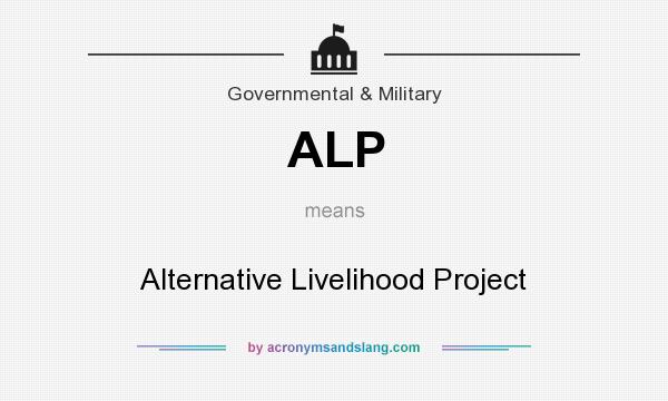 What does ALP mean? It stands for Alternative Livelihood Project