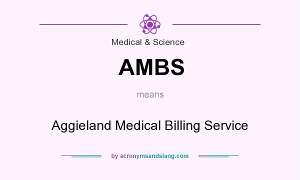 What does AMBS mean? It stands for Aggieland Medical Billing Service