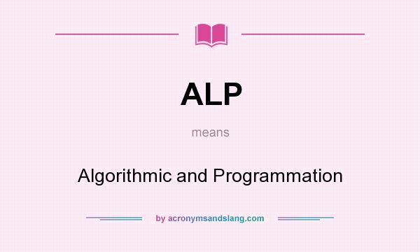 What does ALP mean? It stands for Algorithmic and Programmation