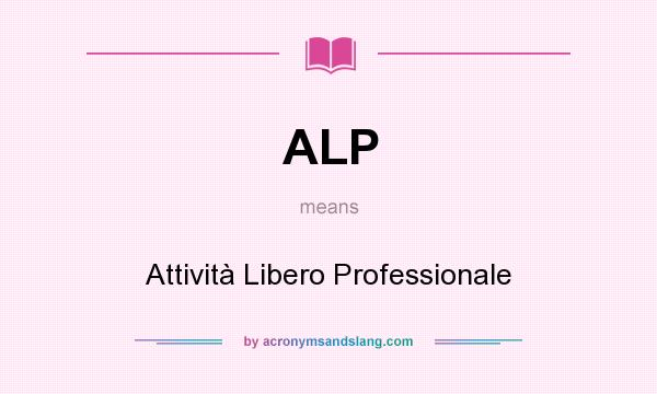 What does ALP mean? It stands for Attività Libero Professionale
