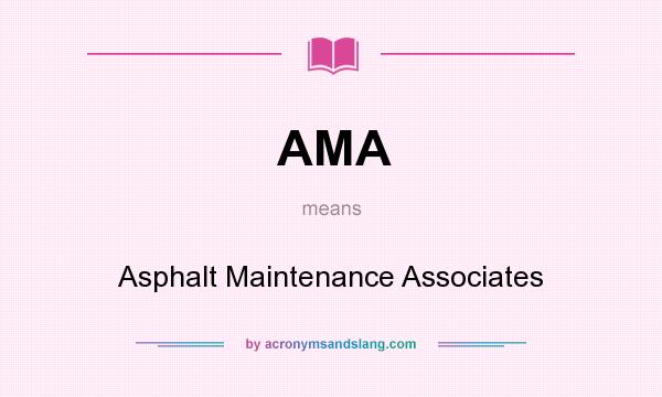 What does AMA mean? It stands for Asphalt Maintenance Associates