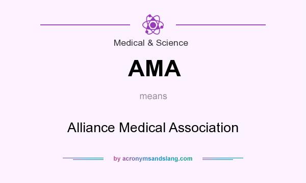 What does AMA mean? It stands for Alliance Medical Association