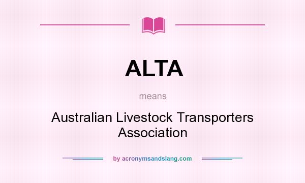 What does ALTA mean? It stands for Australian Livestock Transporters Association