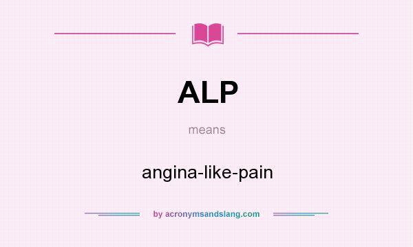 What does ALP mean? It stands for angina-like-pain