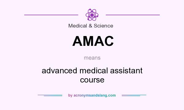 What does AMAC mean? It stands for advanced medical assistant course