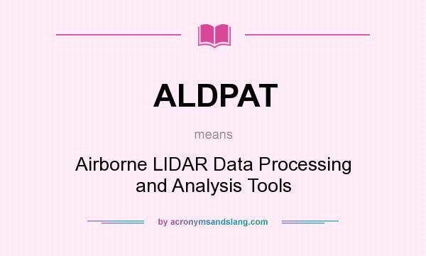 What does ALDPAT mean? It stands for Airborne LIDAR Data Processing and Analysis Tools
