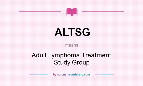 What does ALTSG mean? It stands for Adult Lymphoma Treatment Study Group