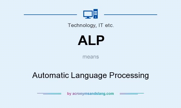 What does ALP mean? It stands for Automatic Language Processing