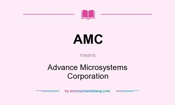 What does AMC mean? It stands for Advance Microsystems Corporation