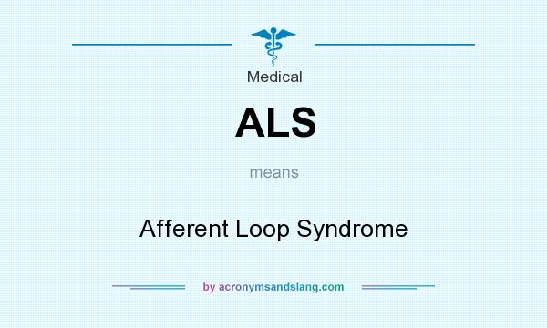 What does ALS mean? It stands for Afferent Loop Syndrome