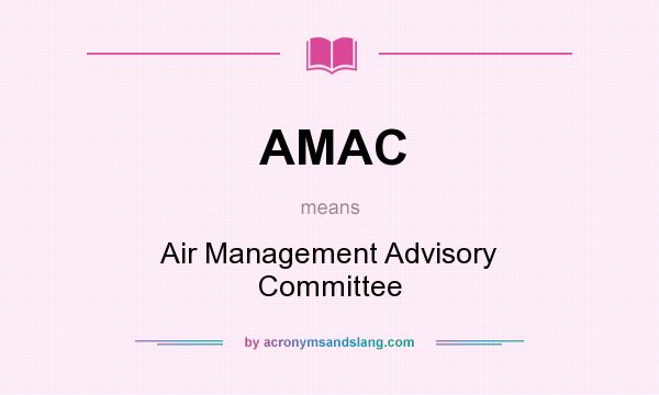 What does AMAC mean? It stands for Air Management Advisory Committee