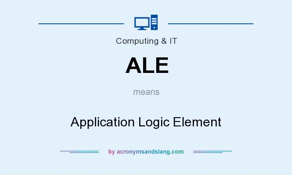 What does ALE mean? It stands for Application Logic Element