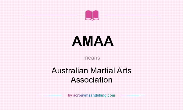 What does AMAA mean? It stands for Australian Martial Arts Association