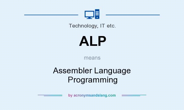 What does ALP mean? It stands for Assembler Language Programming