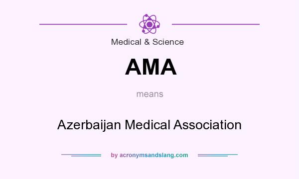 What does AMA mean? It stands for Azerbaijan Medical Association