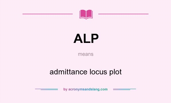 What does ALP mean? It stands for admittance locus plot