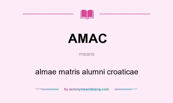 What does AMAC mean? It stands for almae matris alumni croaticae