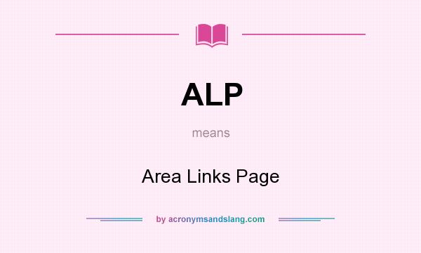 What does ALP mean? It stands for Area Links Page