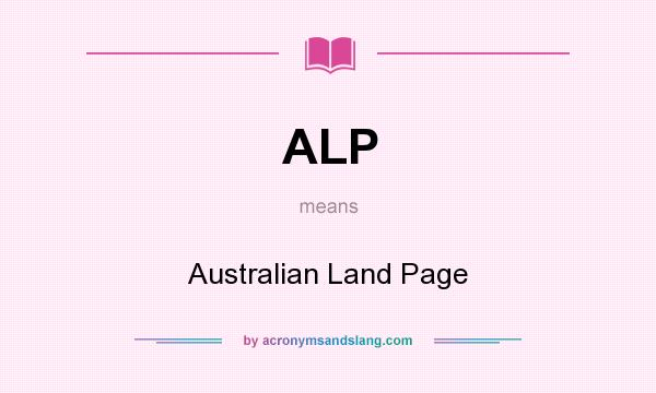 What does ALP mean? It stands for Australian Land Page