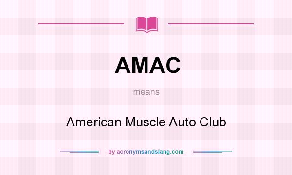 What does AMAC mean? It stands for American Muscle Auto Club