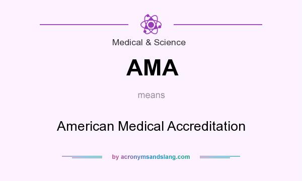 What does AMA mean? It stands for American Medical Accreditation