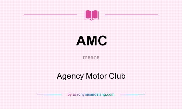 What does AMC mean? It stands for Agency Motor Club