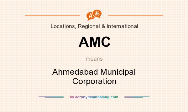 What does AMC mean? It stands for Ahmedabad Municipal Corporation