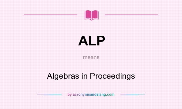 What does ALP mean? It stands for Algebras in Proceedings
