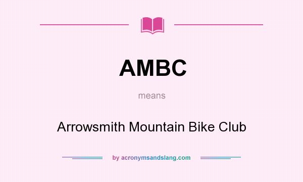 What does AMBC mean? It stands for Arrowsmith Mountain Bike Club