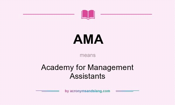 What does AMA mean? It stands for Academy for Management Assistants
