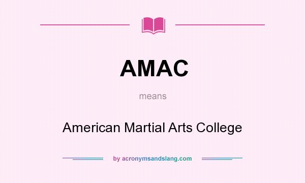What does AMAC mean? It stands for American Martial Arts College
