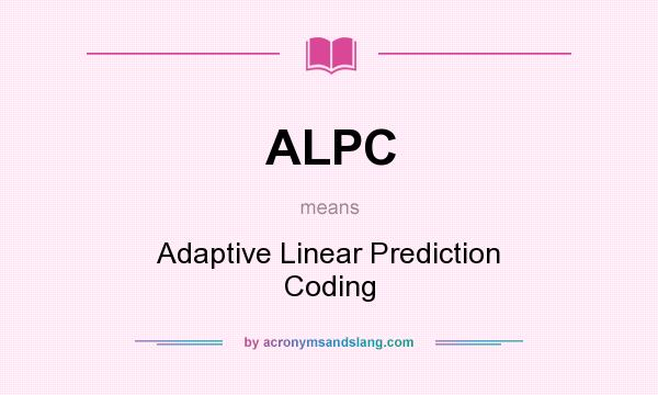 What does ALPC mean? It stands for Adaptive Linear Prediction Coding