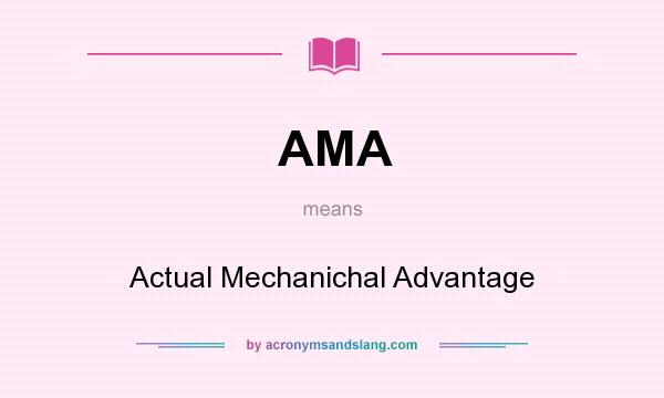 What does AMA mean? It stands for Actual Mechanichal Advantage