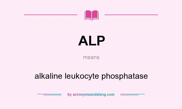 What does ALP mean? It stands for alkaline leukocyte phosphatase