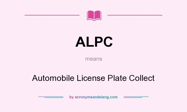 What does ALPC mean? It stands for Automobile License Plate Collect