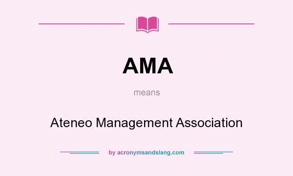 What does AMA mean? It stands for Ateneo Management Association