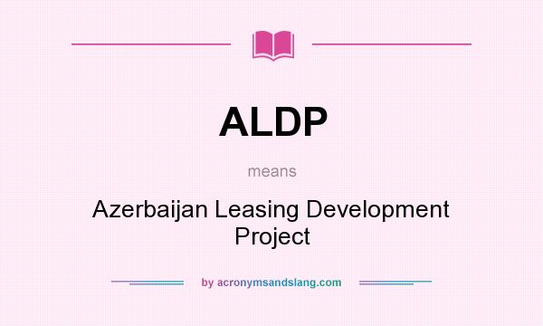 What does ALDP mean? It stands for Azerbaijan Leasing Development Project