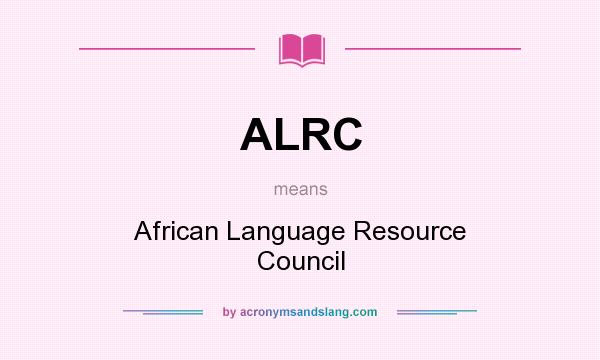 What does ALRC mean? It stands for African Language Resource Council