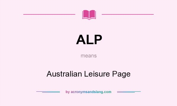 What does ALP mean? It stands for Australian Leisure Page