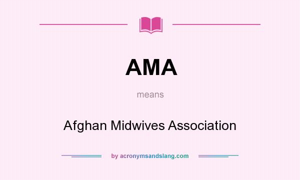 What does AMA mean? It stands for Afghan Midwives Association