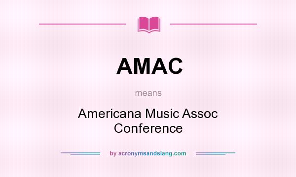 What does AMAC mean? It stands for Americana Music Assoc Conference