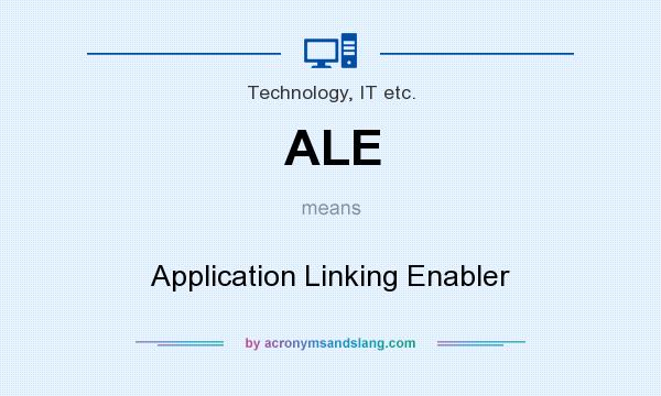 What does ALE mean? It stands for Application Linking Enabler
