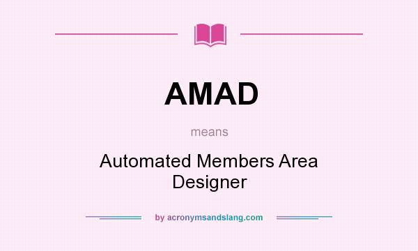 What does AMAD mean? It stands for Automated Members Area Designer