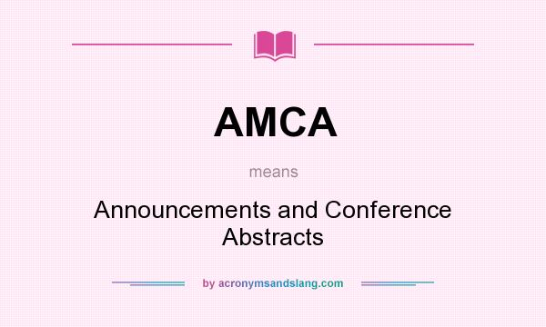 What does AMCA mean? It stands for Announcements and Conference Abstracts
