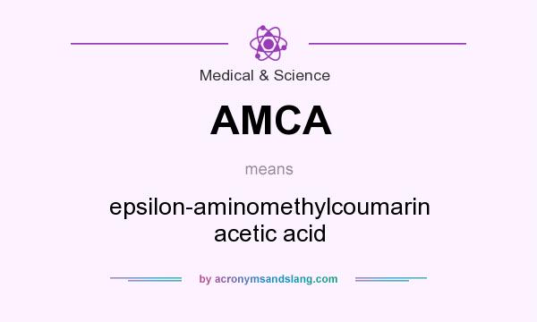 What does AMCA mean? It stands for epsilon-aminomethylcoumarin acetic acid