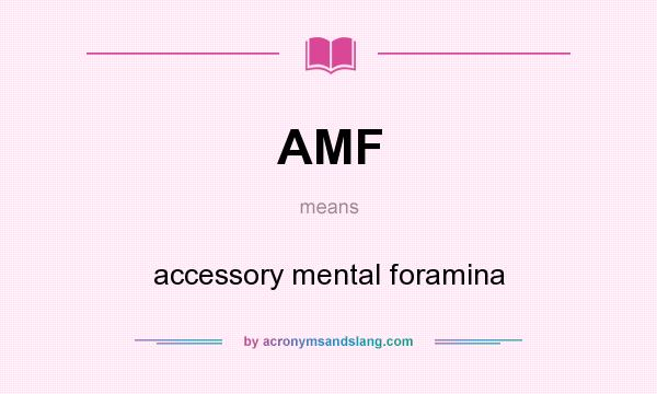 What does AMF mean? It stands for accessory mental foramina