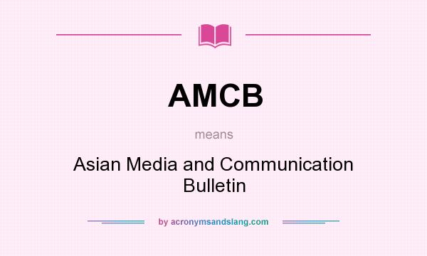 What does AMCB mean? It stands for Asian Media and Communication Bulletin