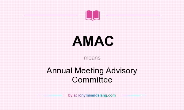 What does AMAC mean? It stands for Annual Meeting Advisory Committee
